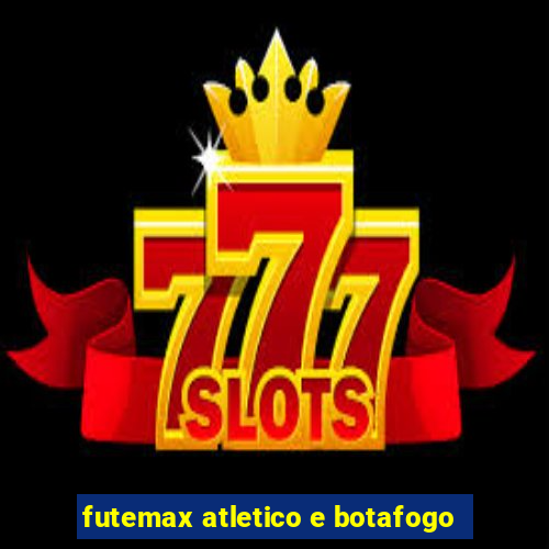 futemax atletico e botafogo